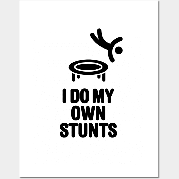 I do my own stunts funny trampoline trampolining trampolinist gymnastic Wall Art by LaundryFactory